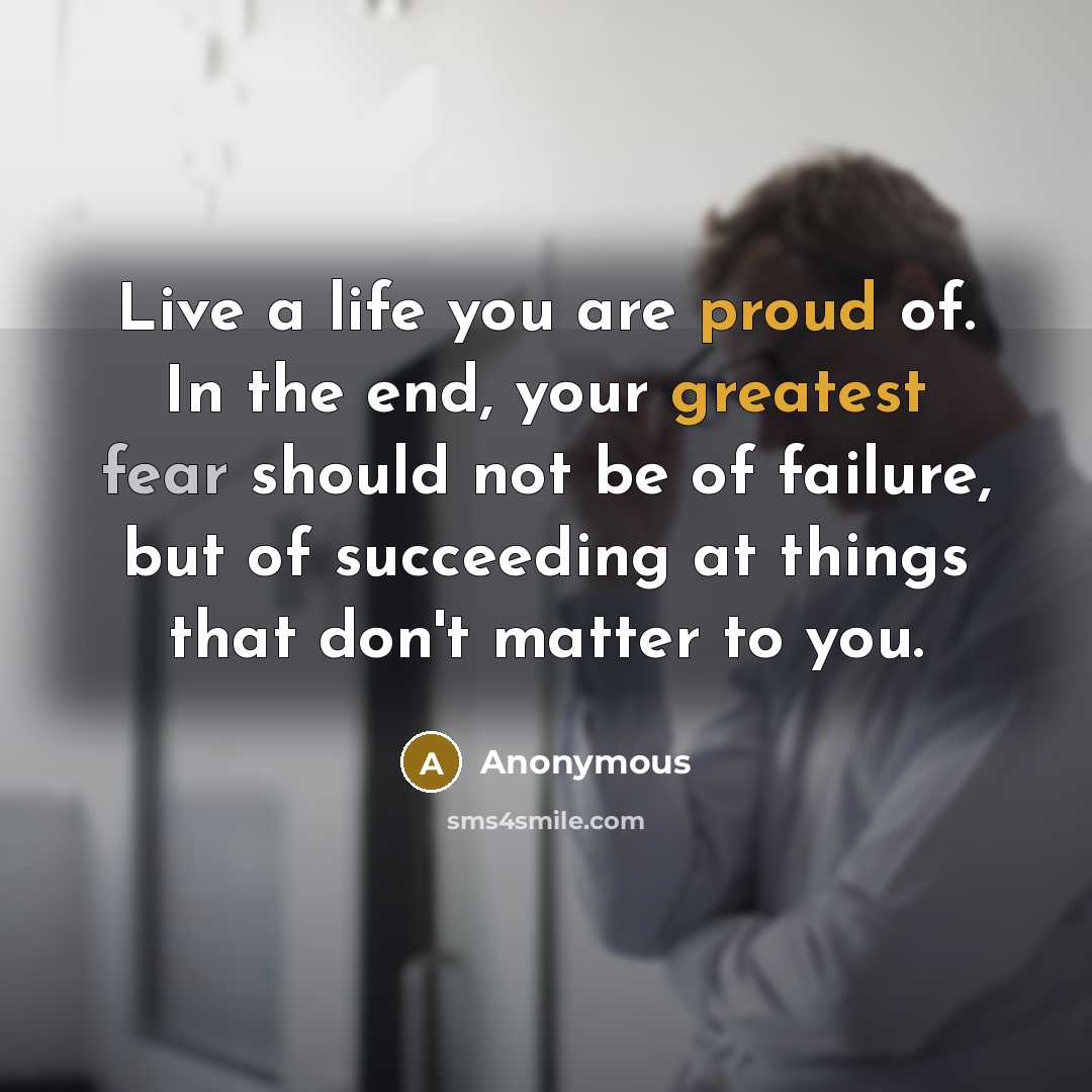 “Live a life you are proud of. In the end,…” quote by Anonymous