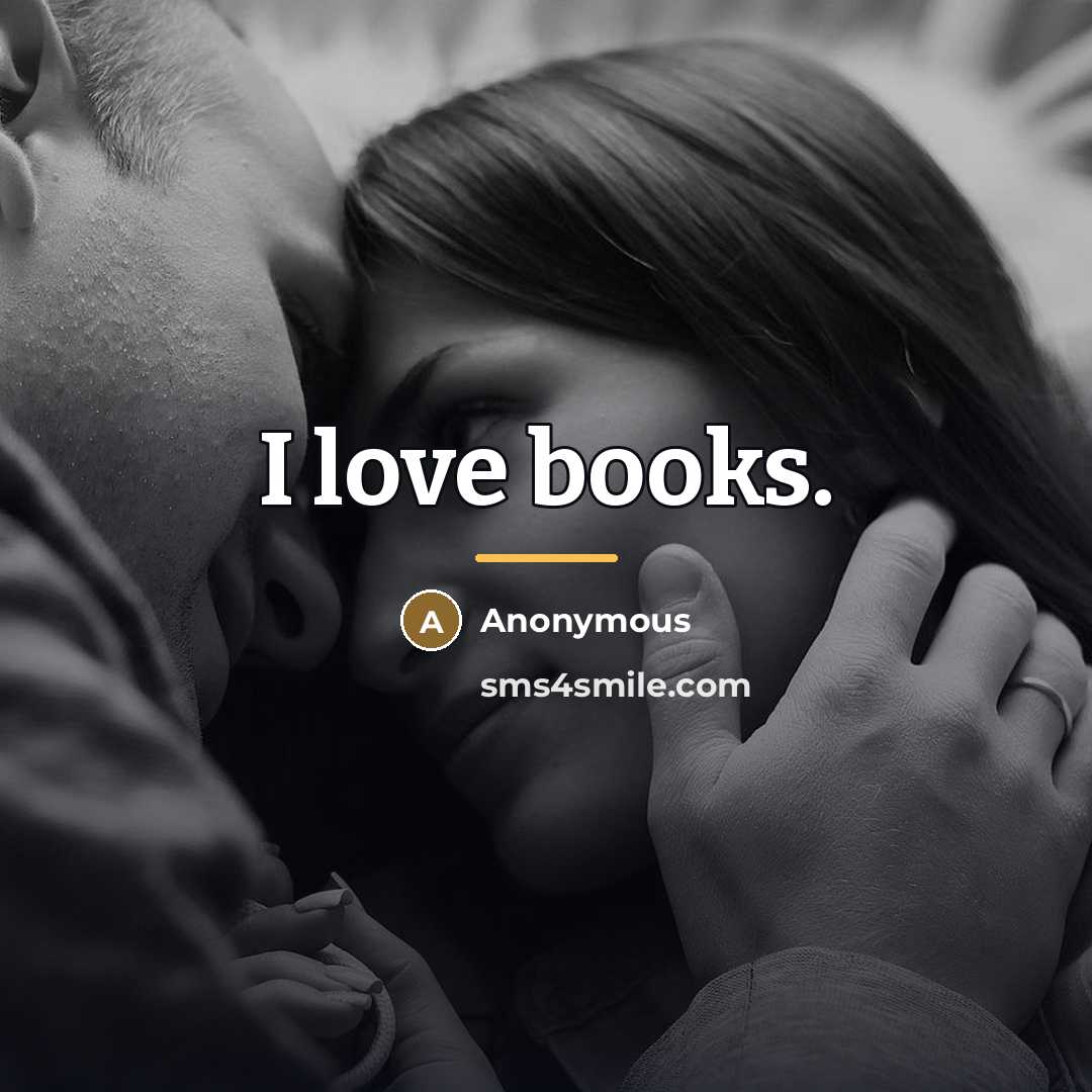 “I love books.…” quote by Anonymous