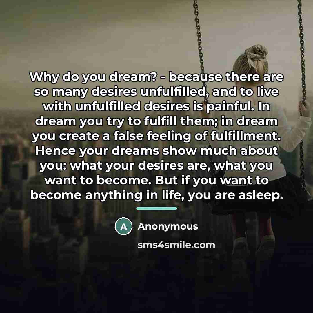 “Why do you dream? - because there are so many…” quote by Anonymous