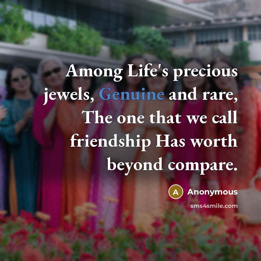 “Among Life's precious jewels, Genuine and rare, The one that…” quote by Anonymous