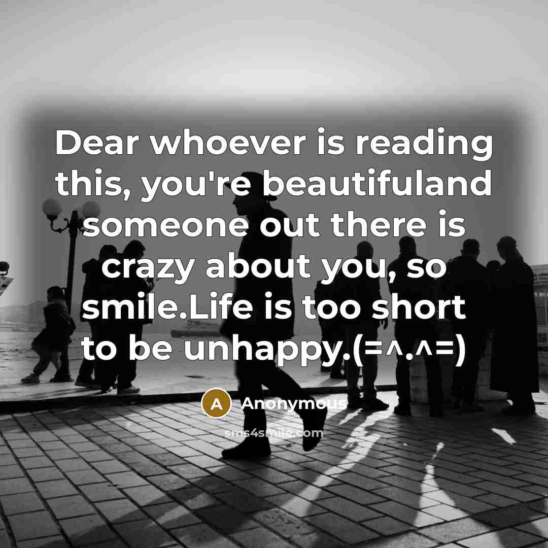 “Dear whoever is reading this, you're beautifuland someone out there…” quote by Anonymous