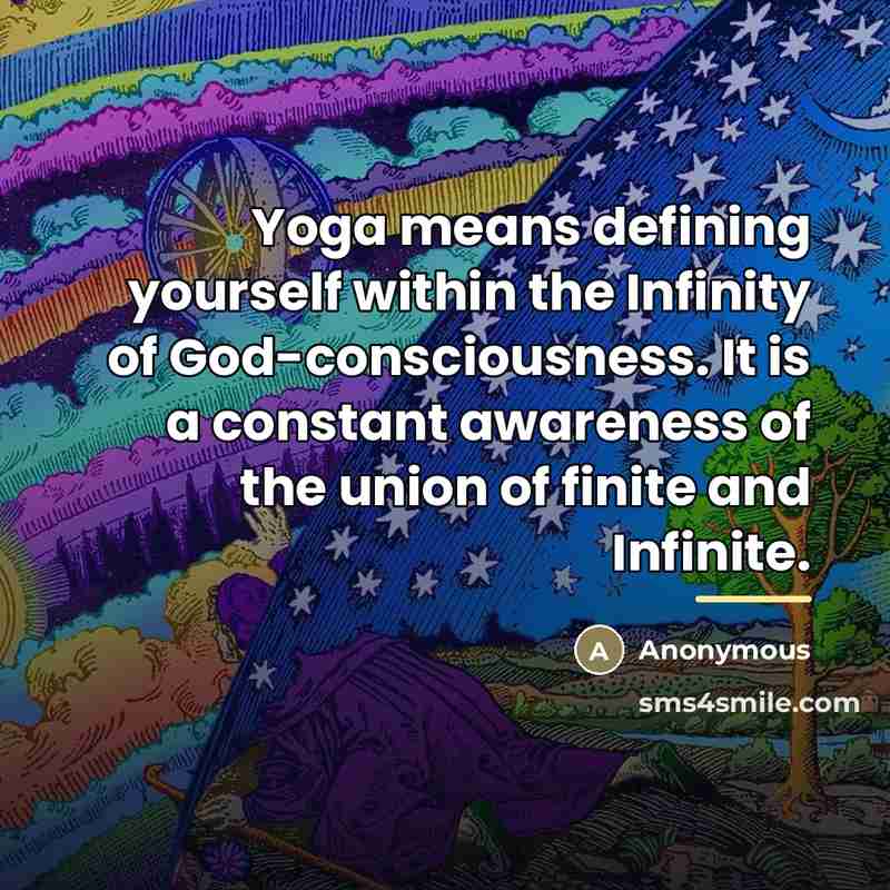 “Yoga means defining yourself within the Infinity of God-consciousness. It…” quote by Anonymous