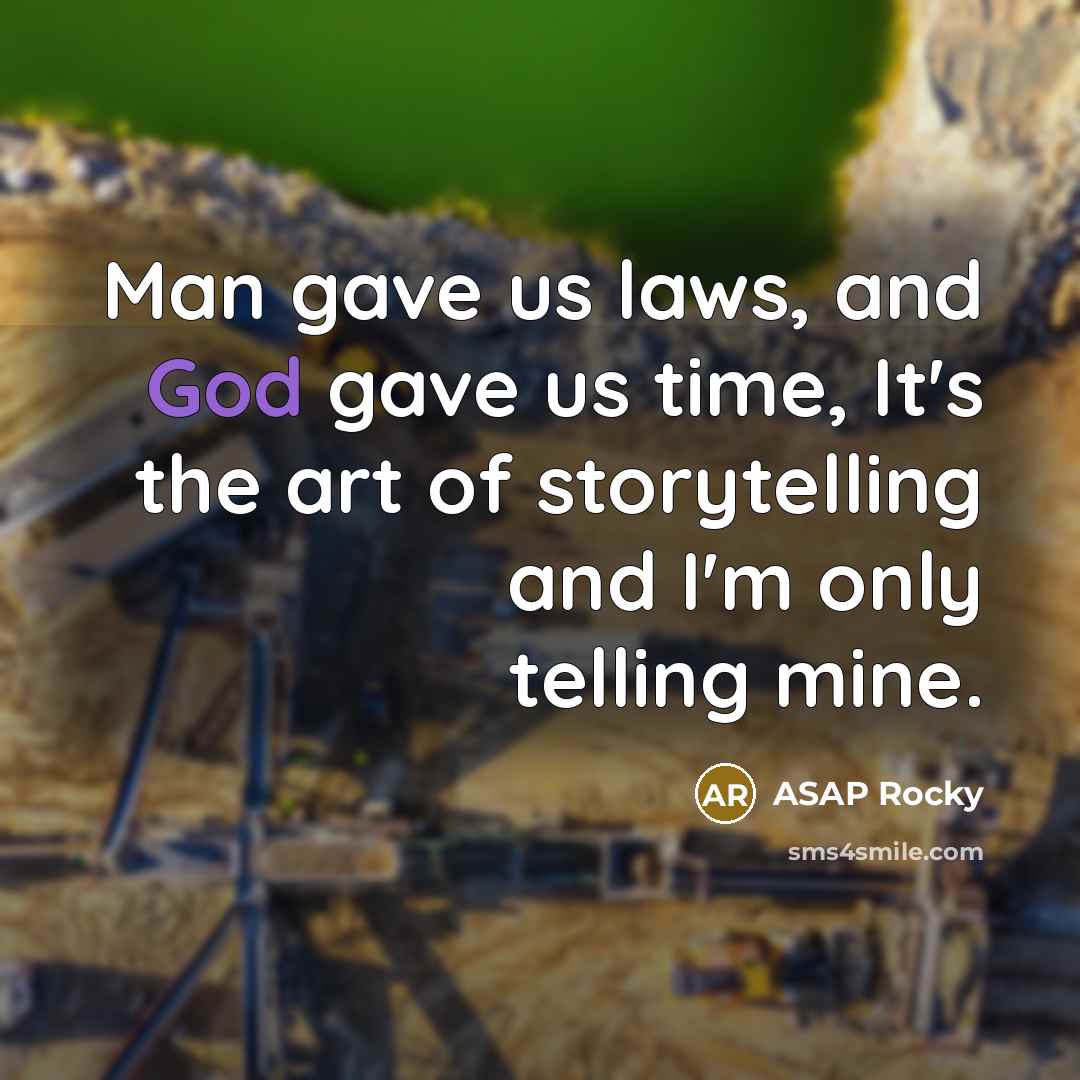 “Man gave us laws, and God gave us time, It's…” quote by ASAP Rocky