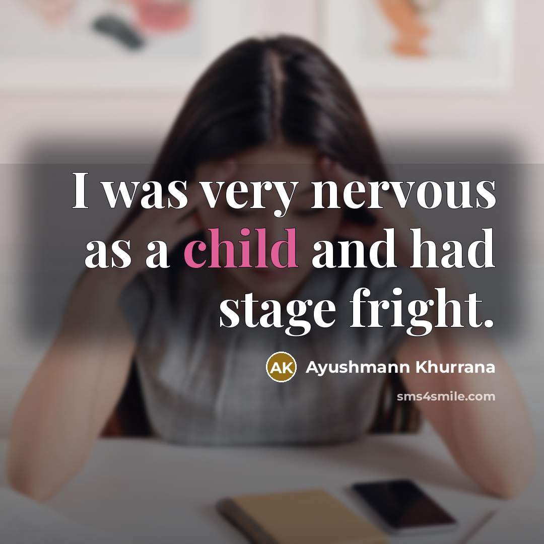 “I was very nervous as a child and had stage…” quote by Ayushmann Khurrana