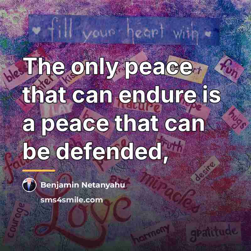 “The only peace that can endure is a peace that…” quote by Benjamin Netanyahu