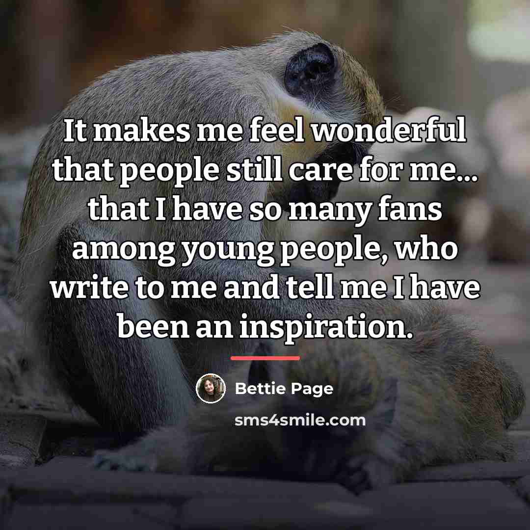 “It makes me feel wonderful that people still care for…” quote by Bettie Page