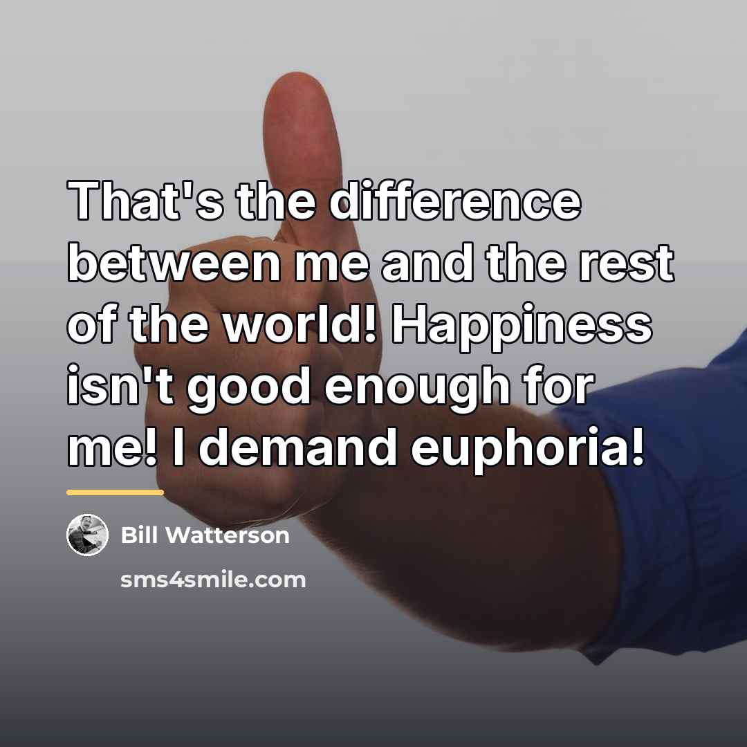 “That's the difference between me and the rest of the…” quote by Bill Watterson
