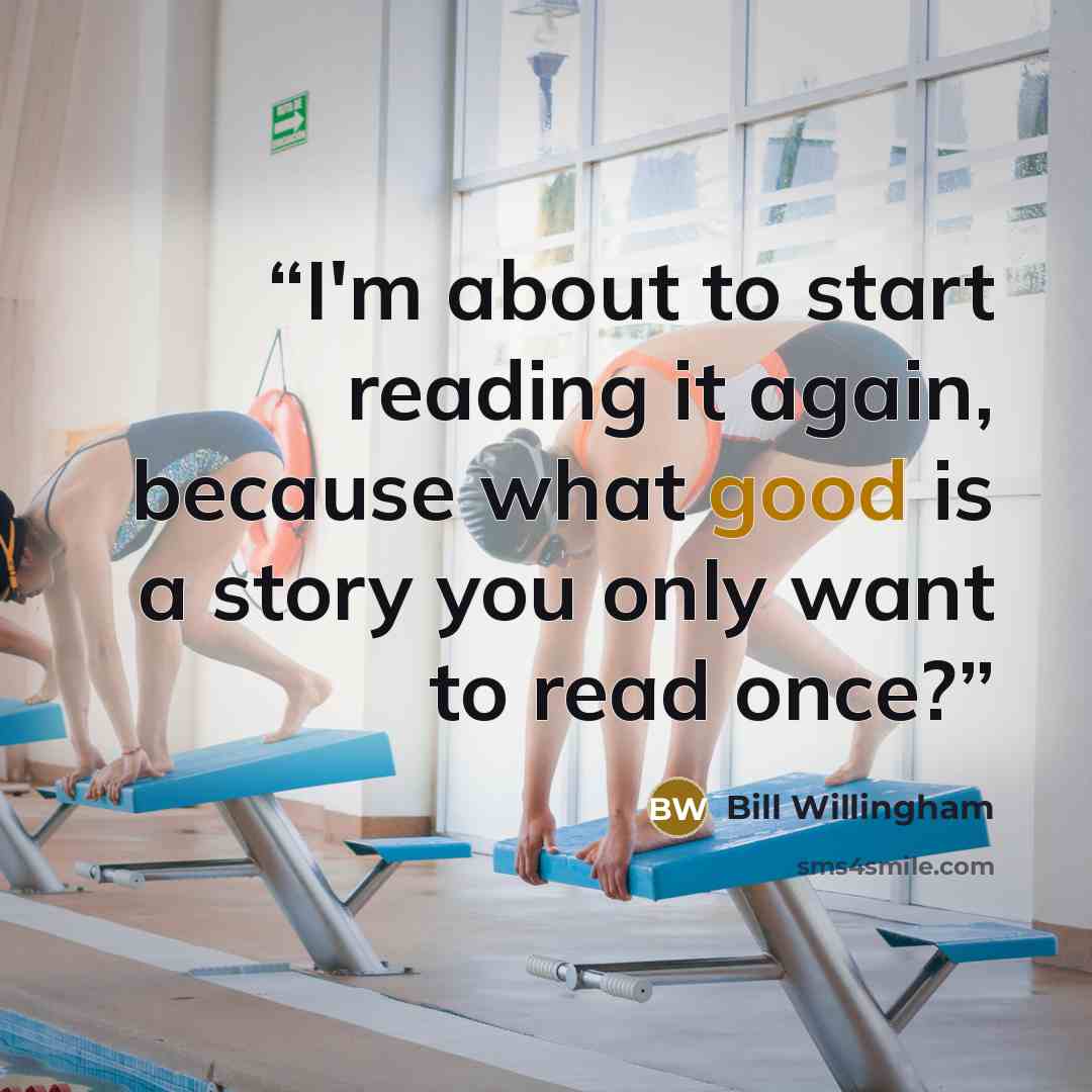 “I'm about to start reading it again, because what good is a story you only want to read once?” quote by Bill Willingham
