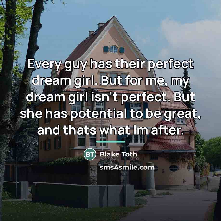 “Every guy has their perfect dream girl. But for me,…” quote by Blake Toth