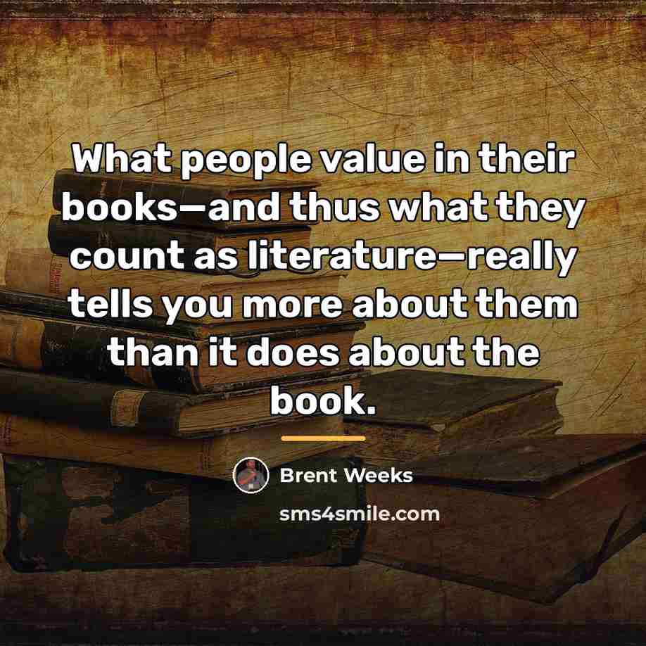 “What people value in their books—and thus what they count…” quote by Brent Weeks