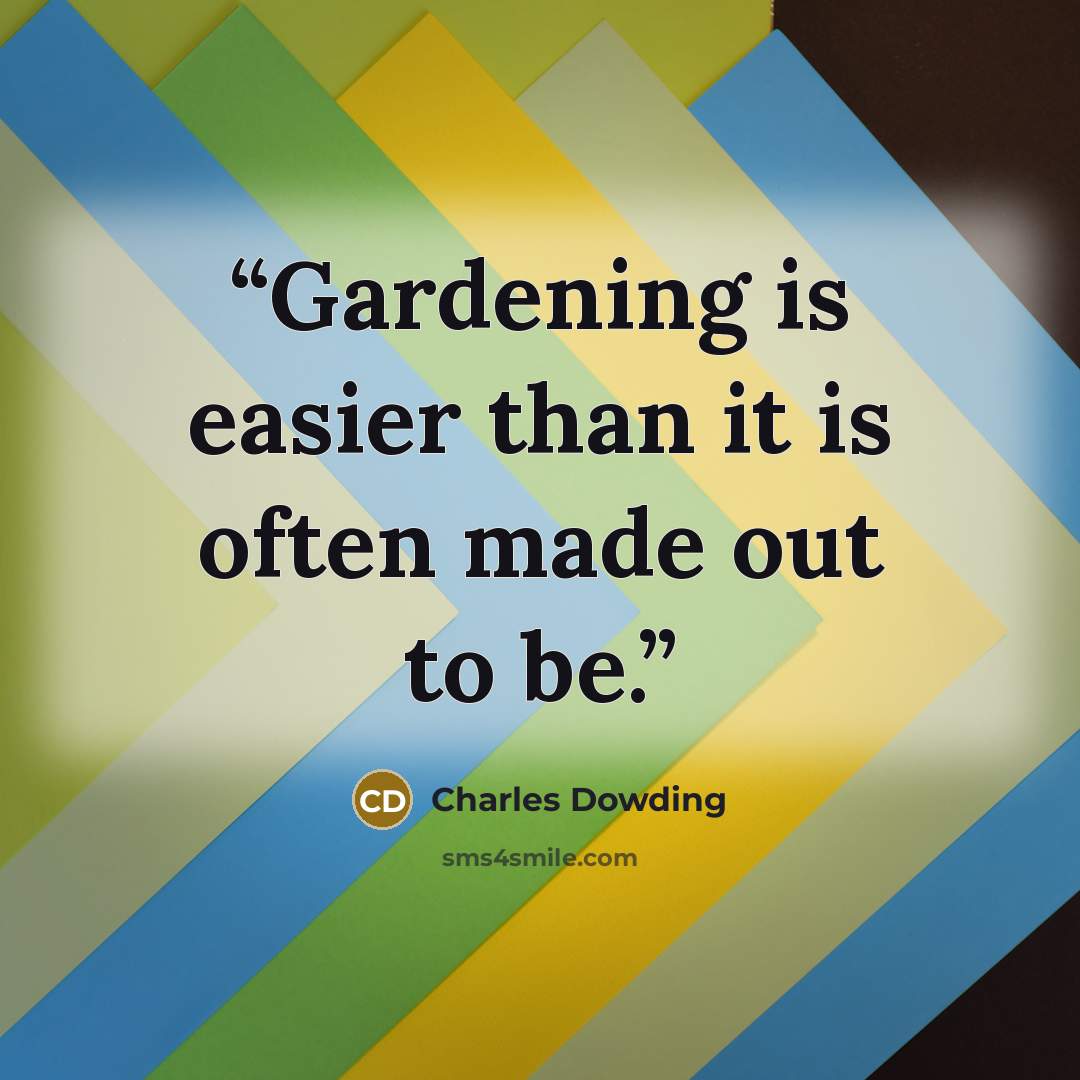 “Gardening is easier than it is often made out to be.” quote by Charles Dowding