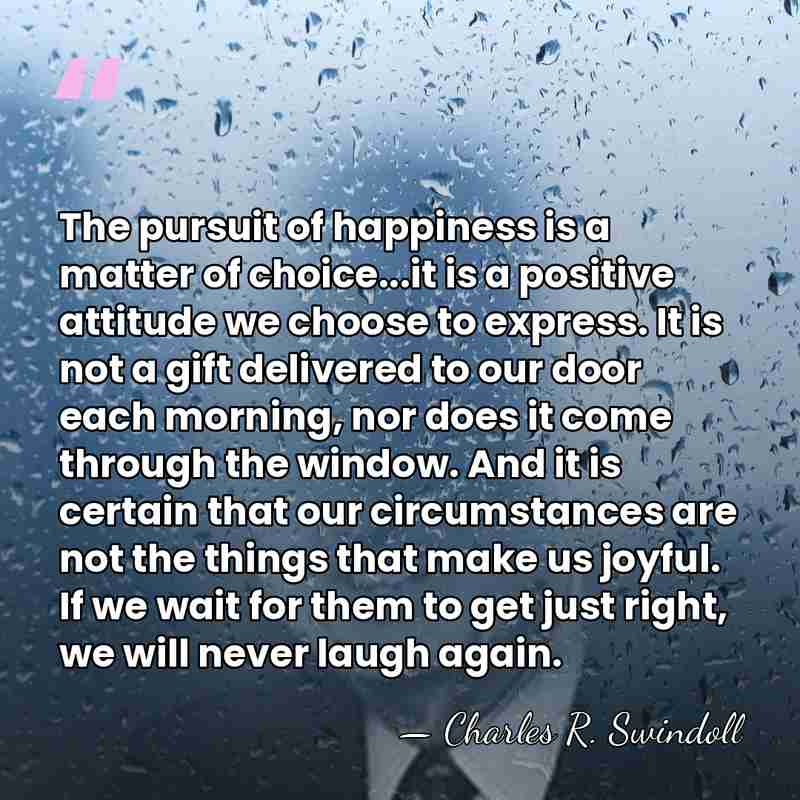 The pursuit of happiness is a matter of choice...it is a positive&hellip; - Charles R. Swindoll