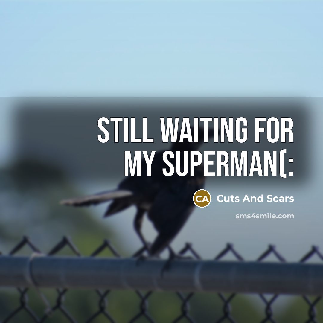 “Still waiting for my superman(:…” quote by Cuts And Scars