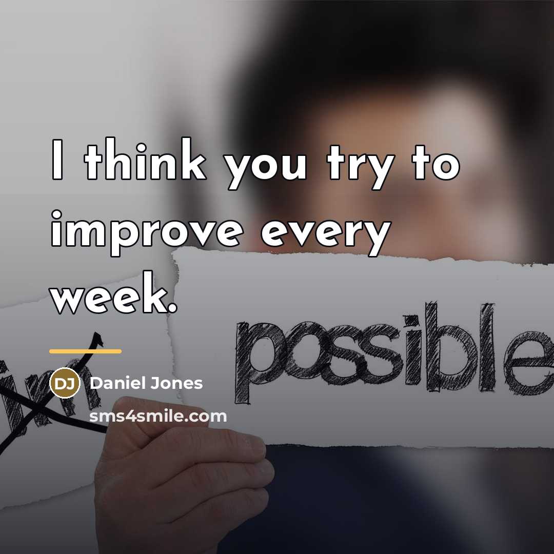 “I think you try to improve every week.…” quote by Daniel Jones