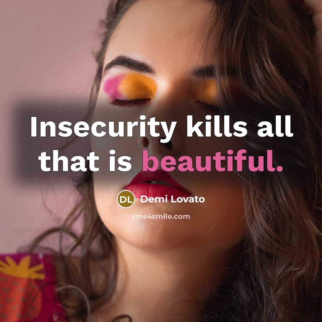 “Insecurity kills all that is beautiful.…” quote by Demi Lovato