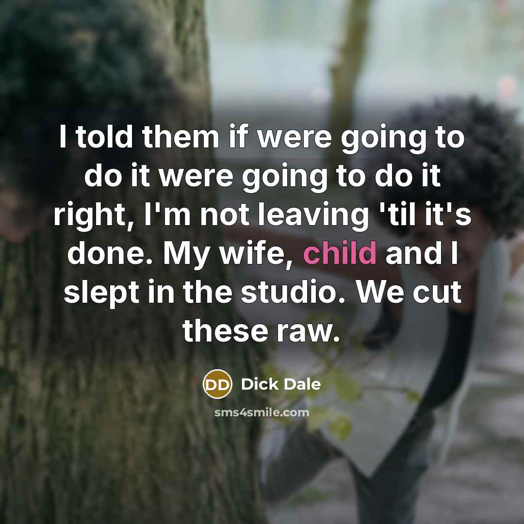“I told them if were going to do it were…” quote by Dick Dale