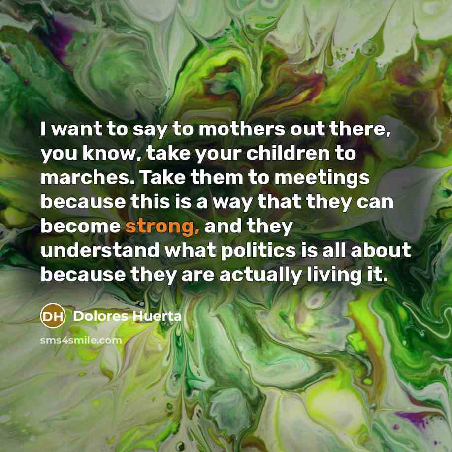 “I want to say to mothers out there, you know,…” quote by Dolores Huerta