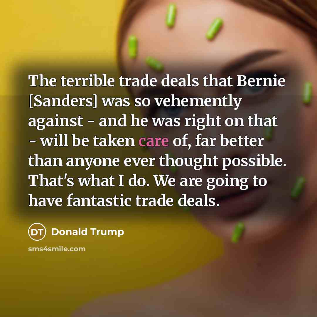 “The terrible trade deals that Bernie [Sanders] was so vehemently…” quote by Donald Trump