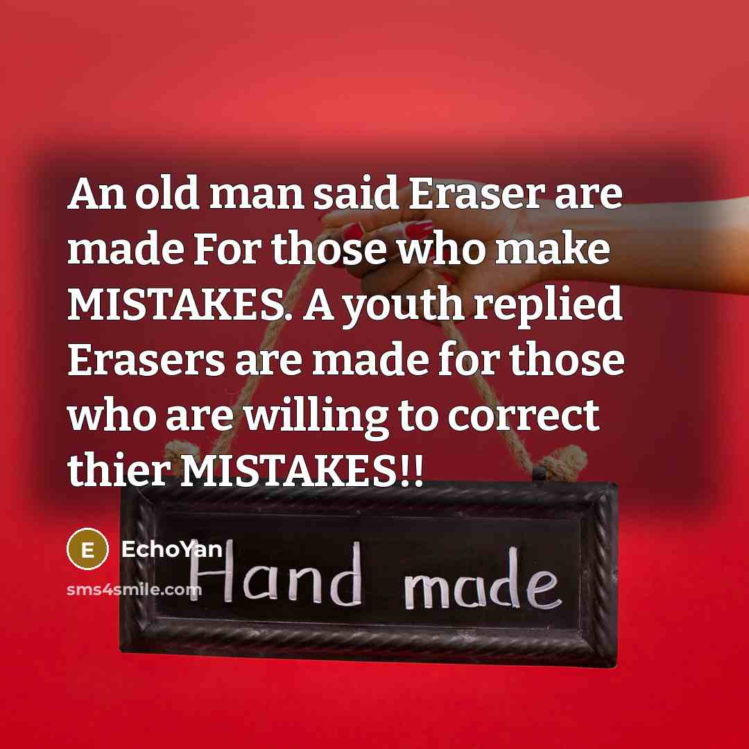 “An old man said Eraser are made For those who…” quote by EchoYan