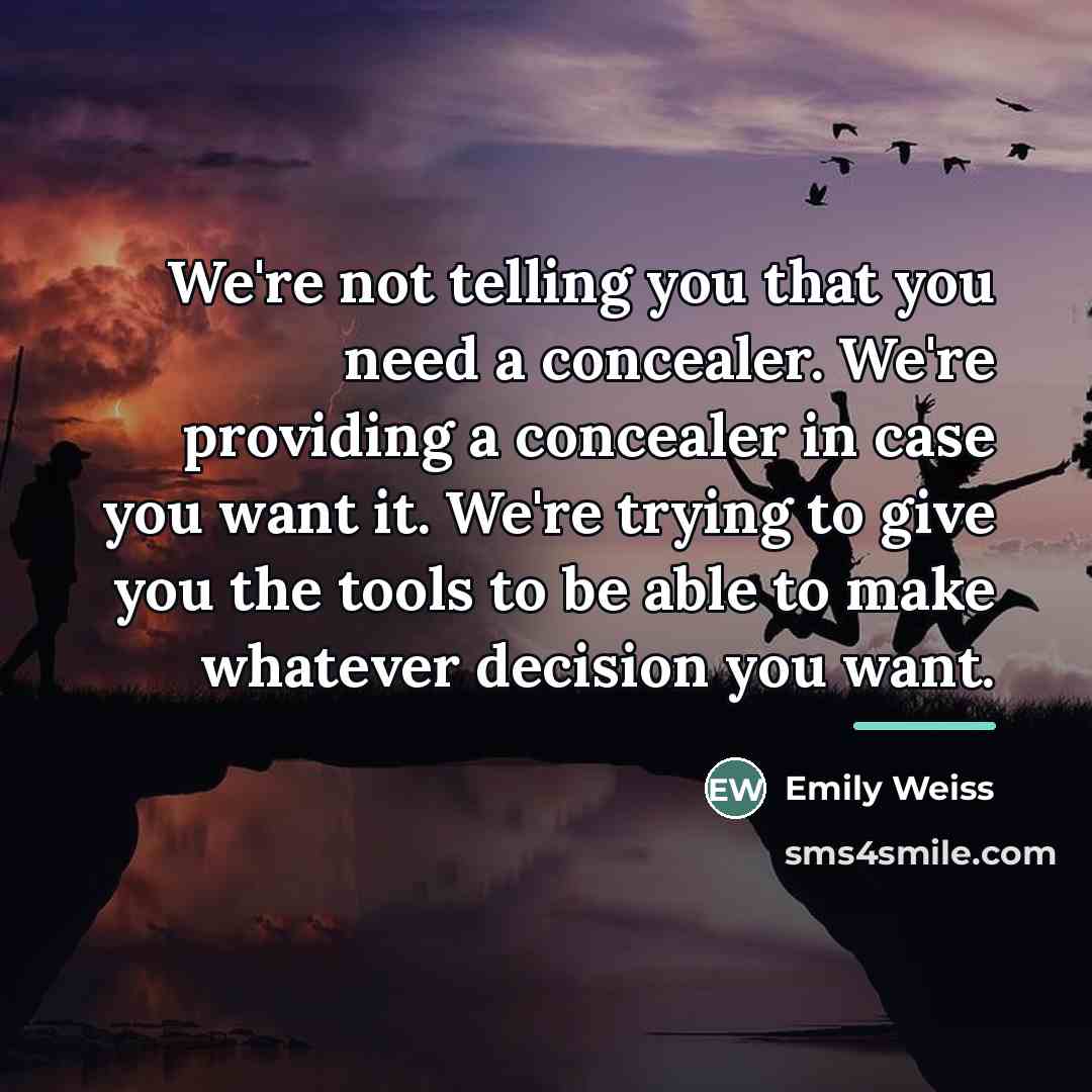 “We're not telling you that you need a concealer. We're…” quote by Emily Weiss