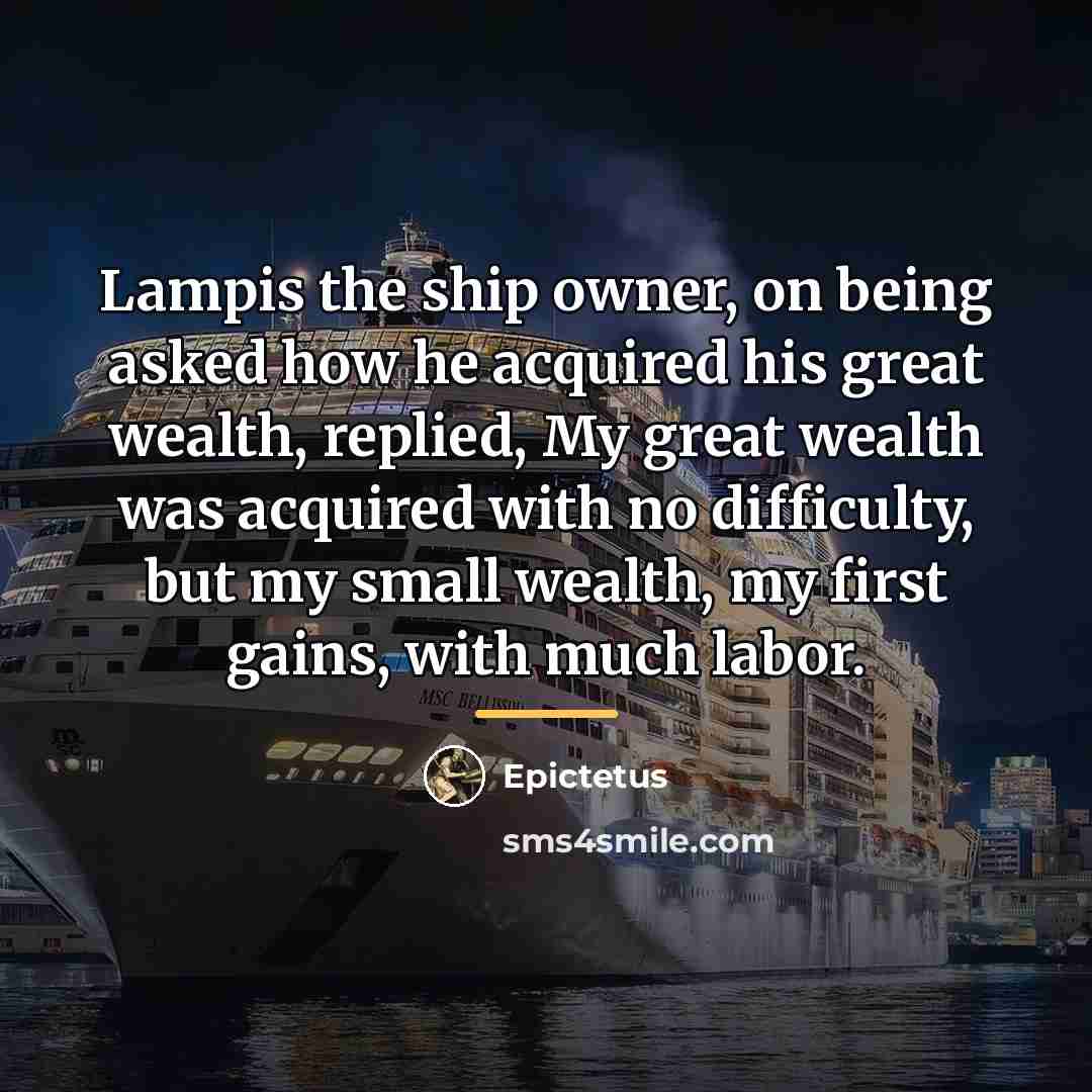 “Lampis the ship owner, on being asked how he acquired…” quote by Epictetus