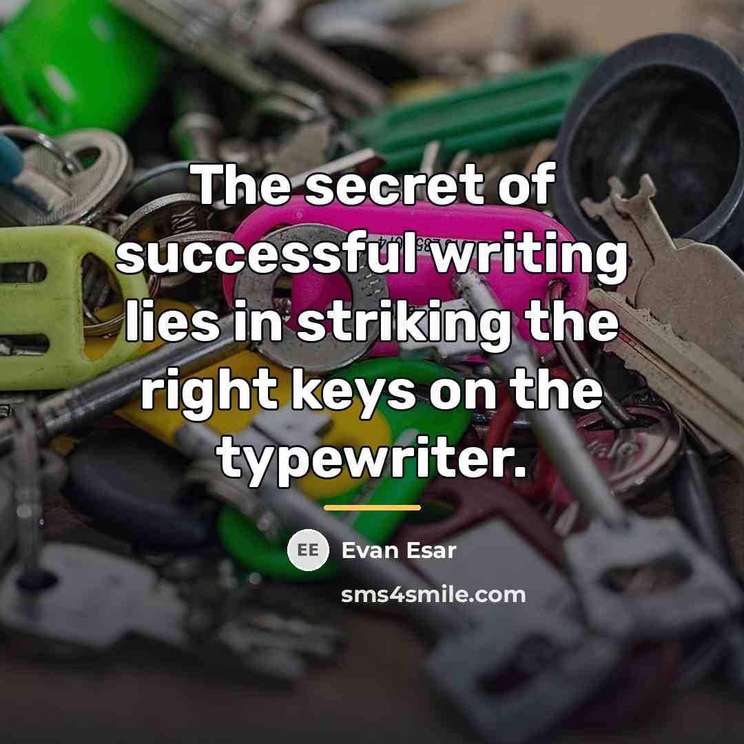 “The secret of successful writing lies in striking the right…” quote by Evan Esar