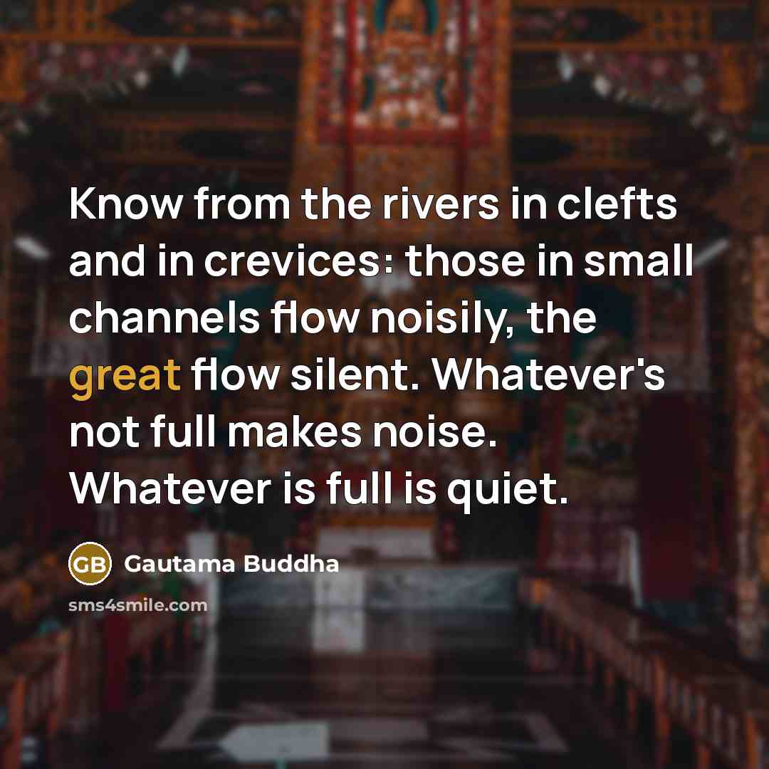 “Know from the rivers in clefts and in crevices: those…” quote by Gautama Buddha