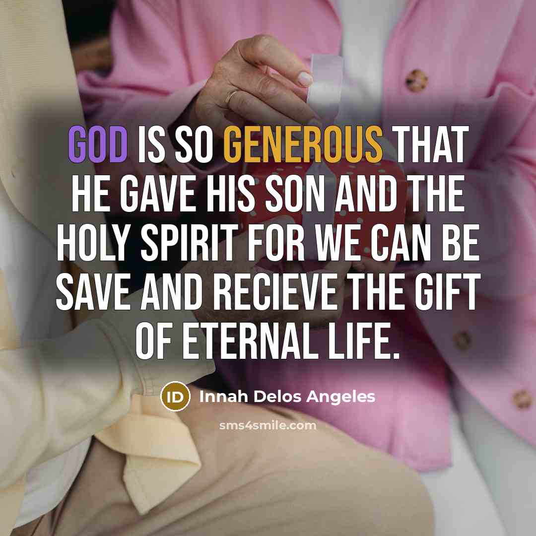 “God is so generous that He gave His Son and…” quote by Innah Delos Angeles