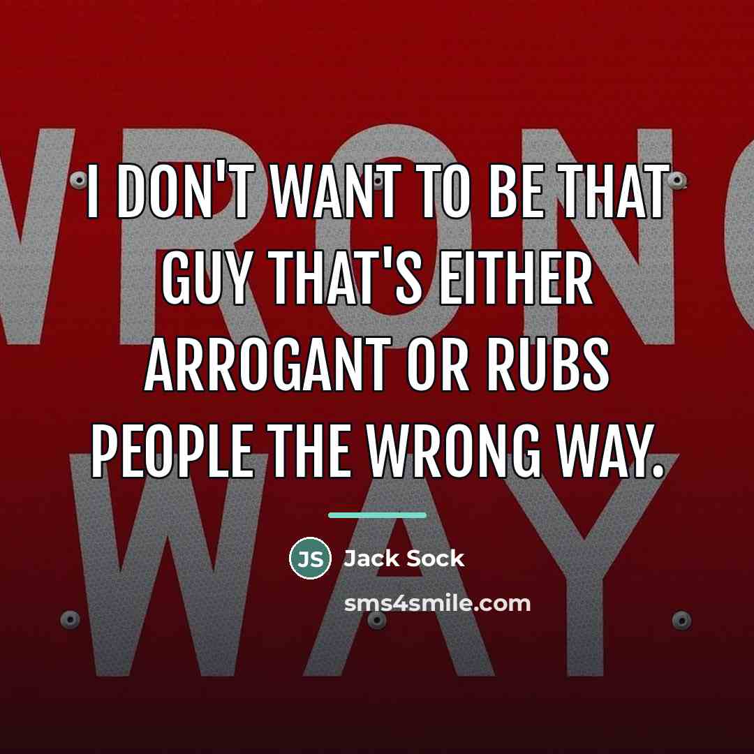 “I don't want to be that guy that's either arrogant…” quote by Jack Sock