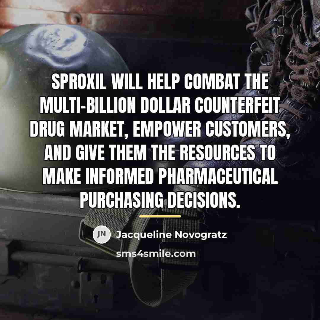 “Sproxil will help combat the multi-billion dollar counterfeit drug market,…” quote by Jacqueline Novogratz