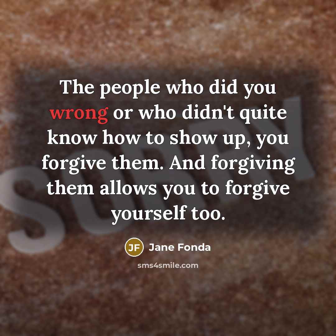 “The people who did you wrong or who didn't quite…” quote by Jane Fonda