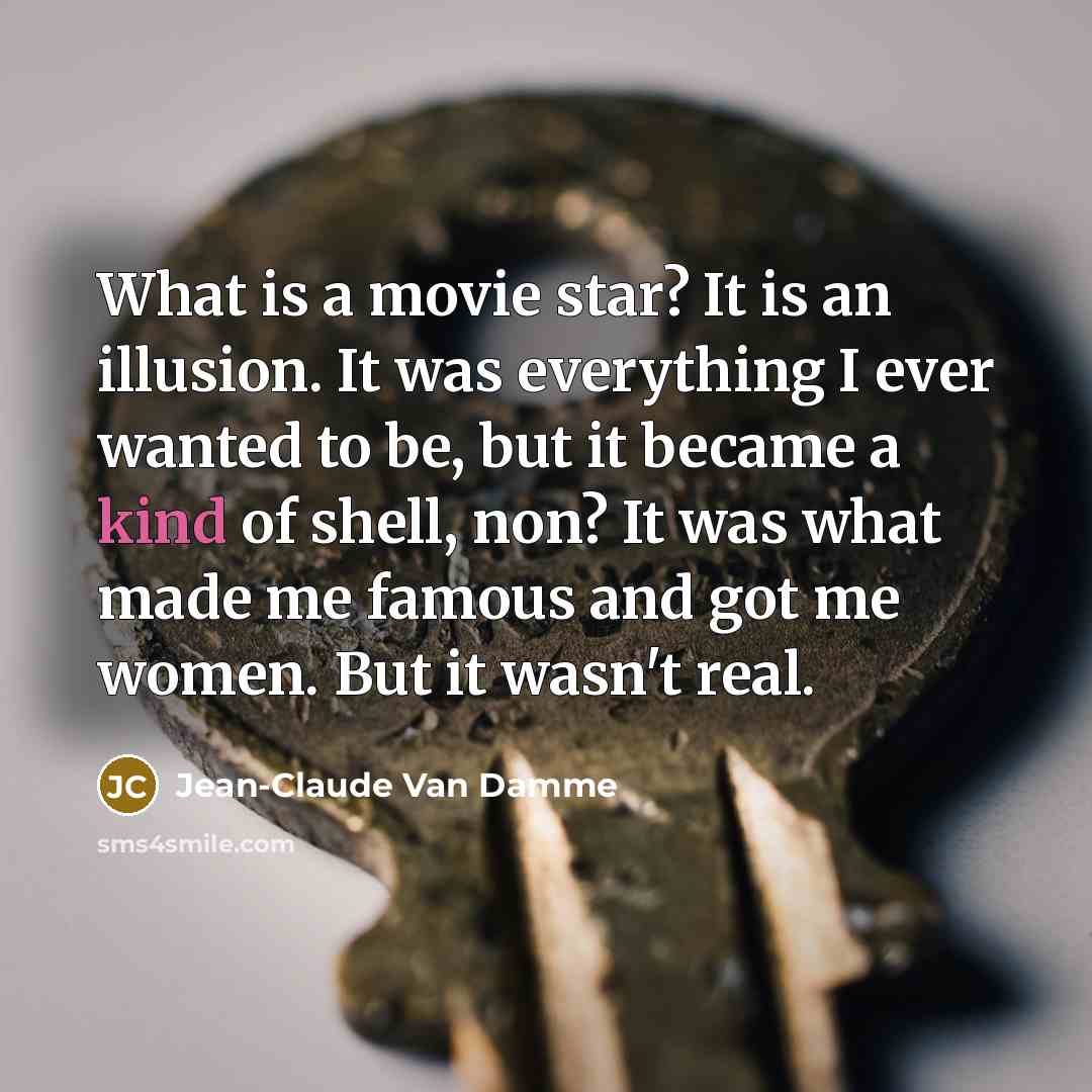 “What is a movie star? It is an illusion. It…” quote by Jean-Claude Van Damme