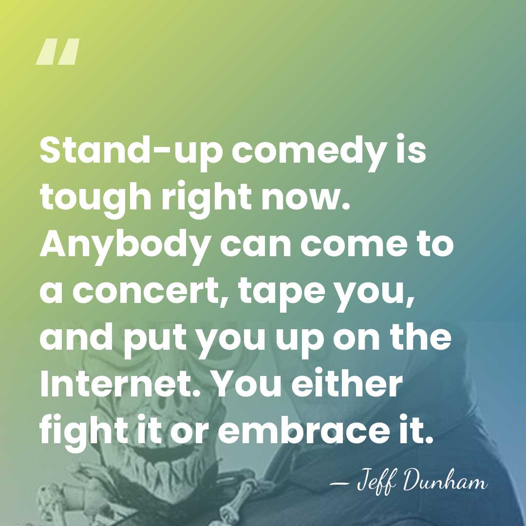 Stand-up comedy is tough right now. Anybody can come to a concert,&hellip; - Jeff Dunham