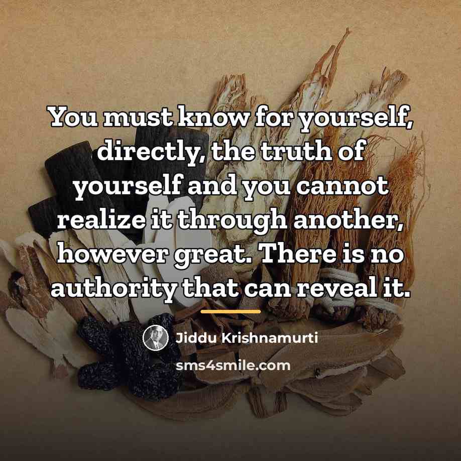 “You must know for yourself, directly, the truth of yourself…” quote by Jiddu Krishnamurti