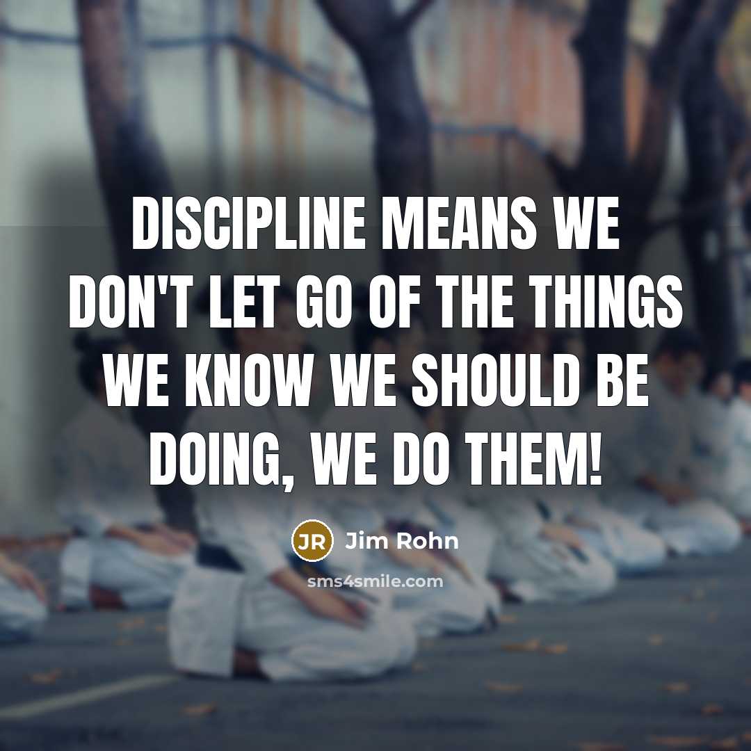 “Discipline means we don't let go of the things we…” quote by Jim Rohn