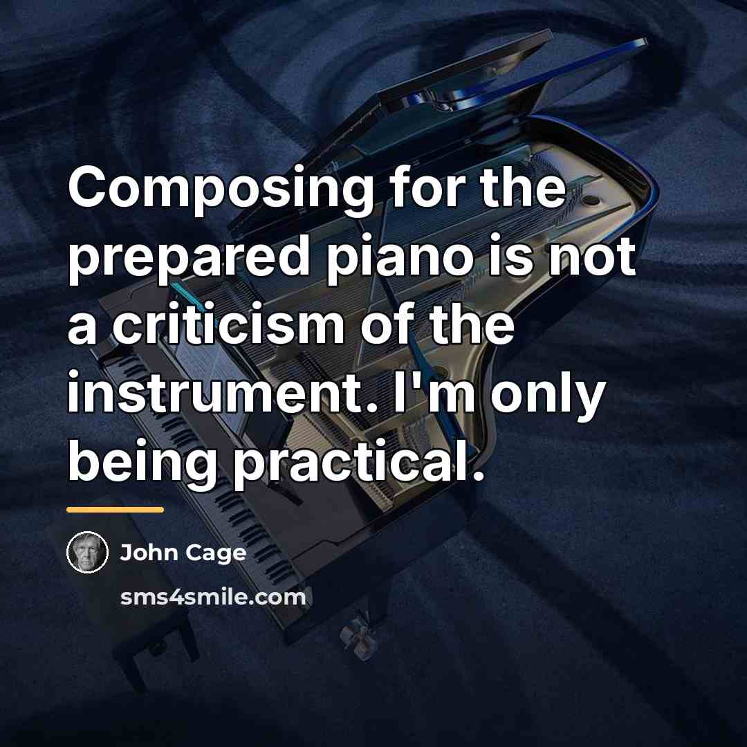 “Composing for the prepared piano is not a criticism of…” quote by John Cage