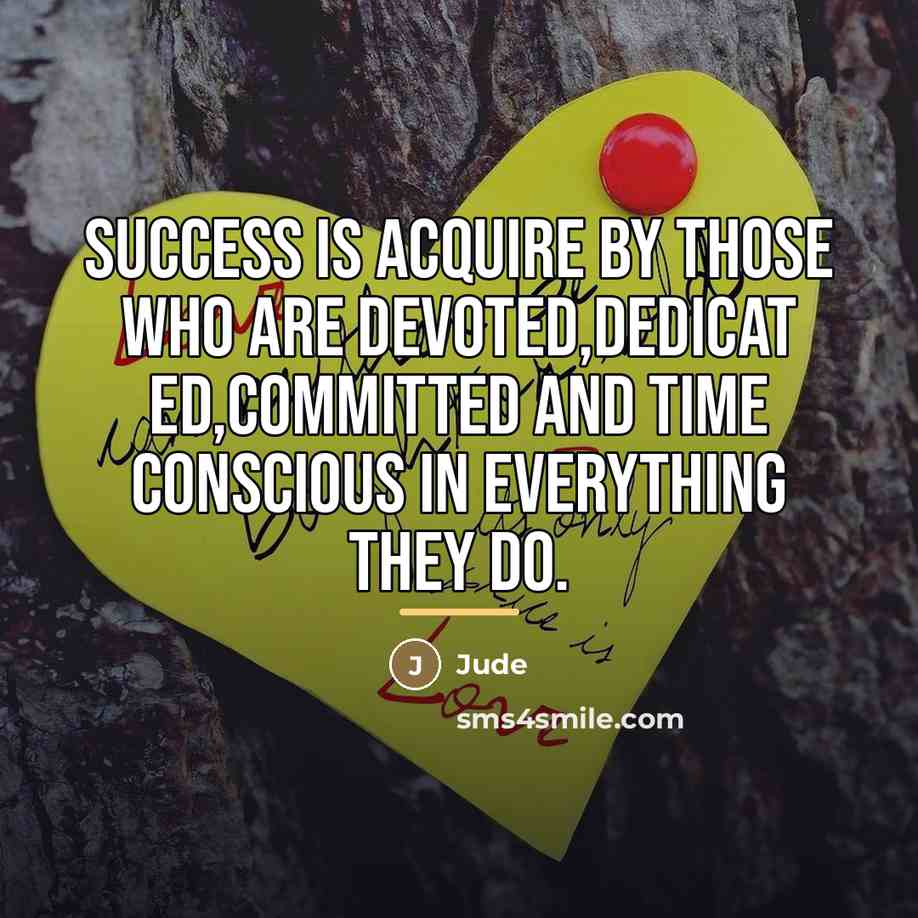 “Success is acquire by those who are devoted,dedicat ed,committed and…” quote by Jude