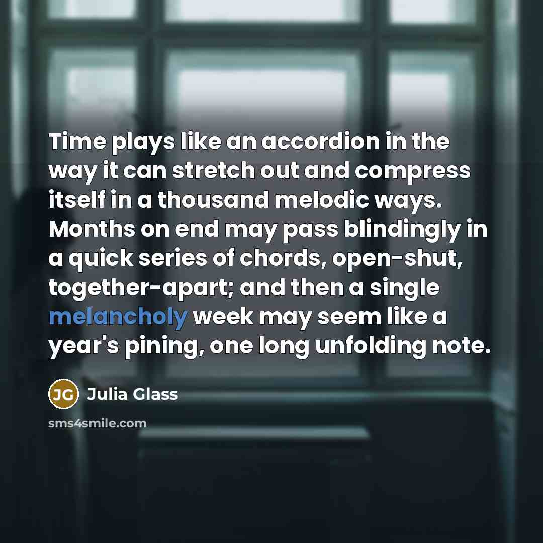 “Time plays like an accordion in the way it can…” quote by Julia Glass