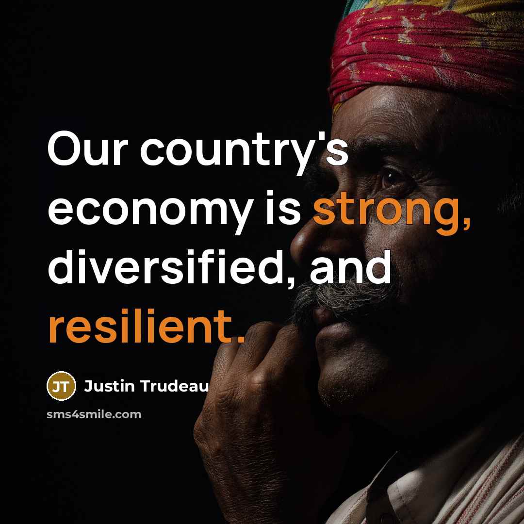 “Our country's economy is strong, diversified, and resilient.…” quote by Justin Trudeau