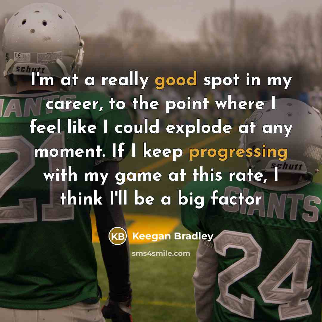 “I'm at a really good spot in my career, to…” quote by Keegan Bradley