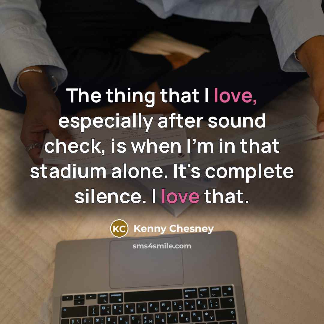 “The thing that I love, especially after sound check, is…” quote by Kenny Chesney