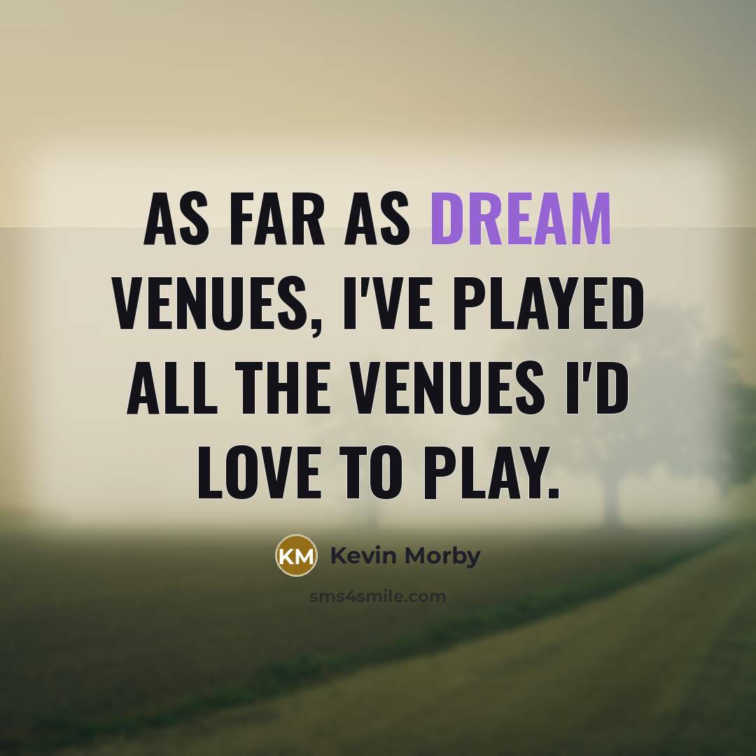 “As far as dream venues, I've played all the venues…” quote by Kevin Morby