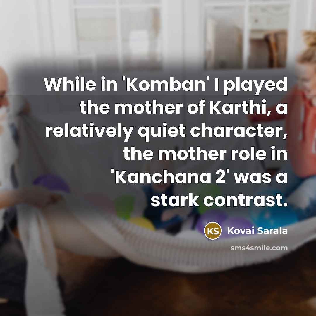 “While in 'Komban' I played the mother of Karthi, a…” quote by Kovai Sarala