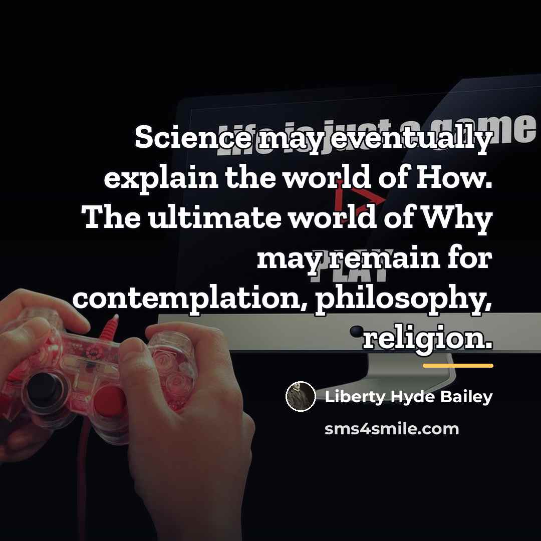 “Science may eventually explain the world of How. The ultimate…” quote by Liberty Hyde Bailey