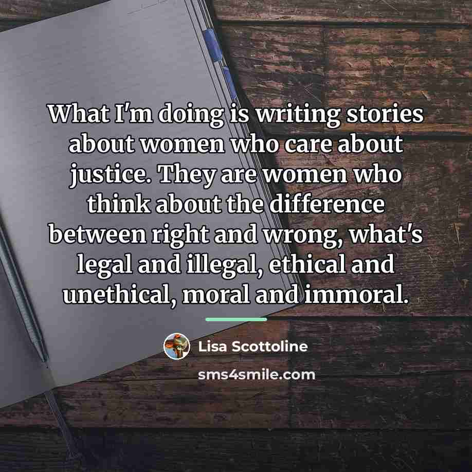 “What I'm doing is writing stories about women who care…” quote by Lisa Scottoline