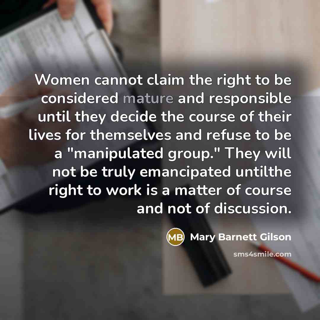 “Women cannot claim the right to be considered mature and…” quote by Mary Barnett Gilson
