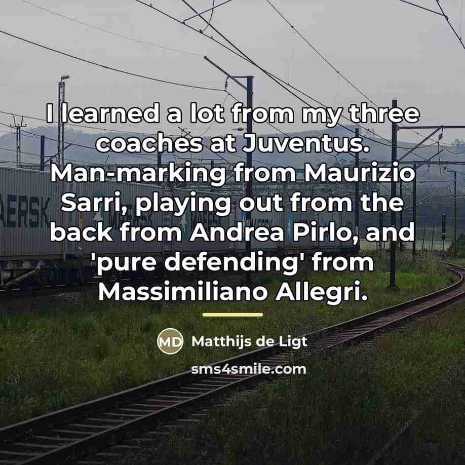“I learned a lot from my three coaches at Juventus.…” quote by Matthijs de Ligt
