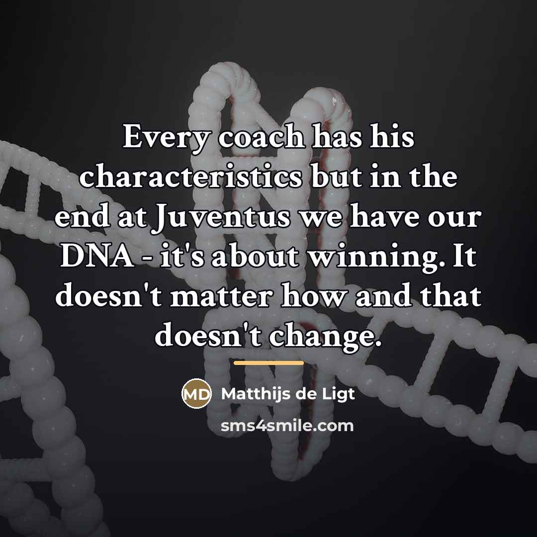“Every coach has his characteristics but in the end at…” quote by Matthijs de Ligt
