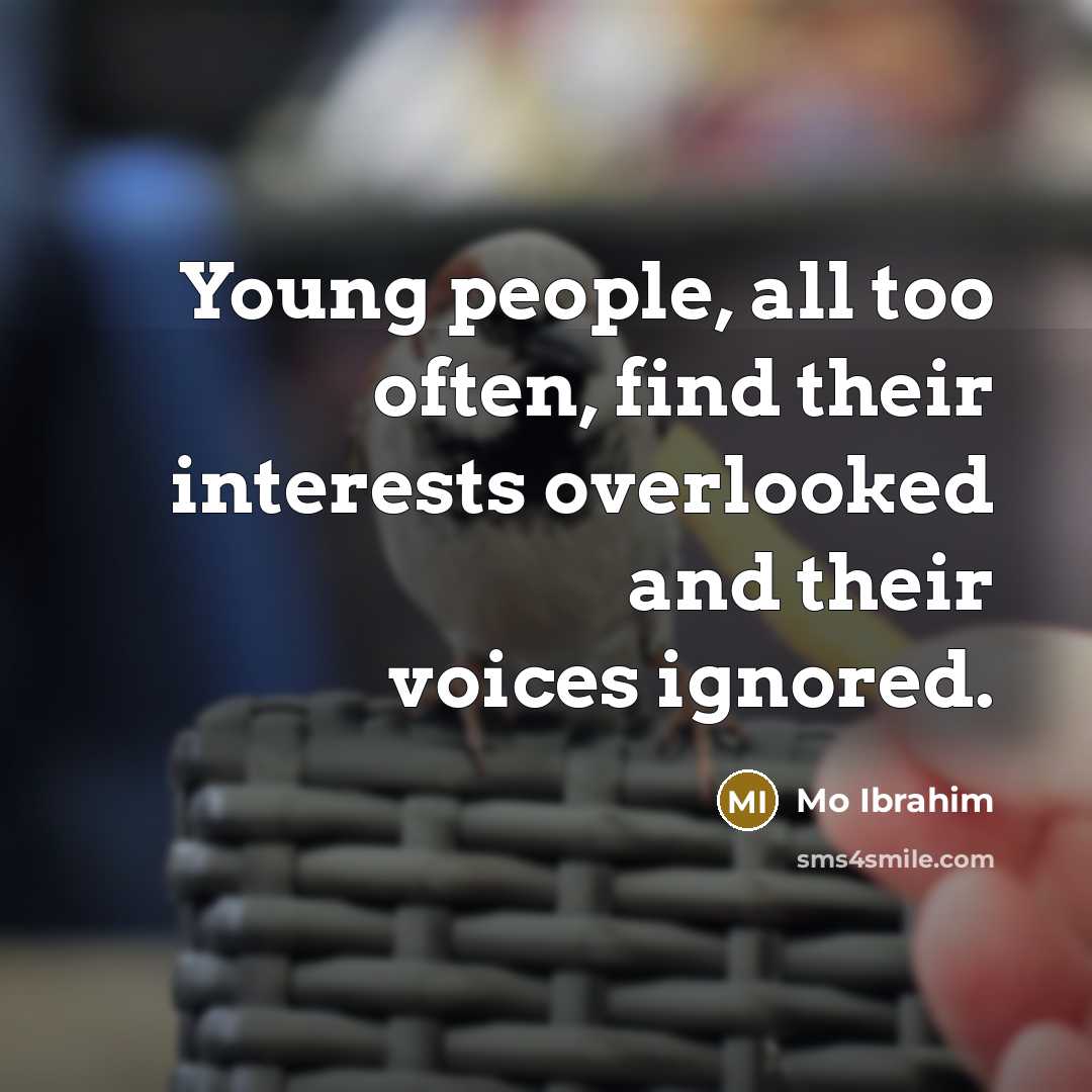 “Young people, all too often, find their interests overlooked and…” quote by Mo Ibrahim