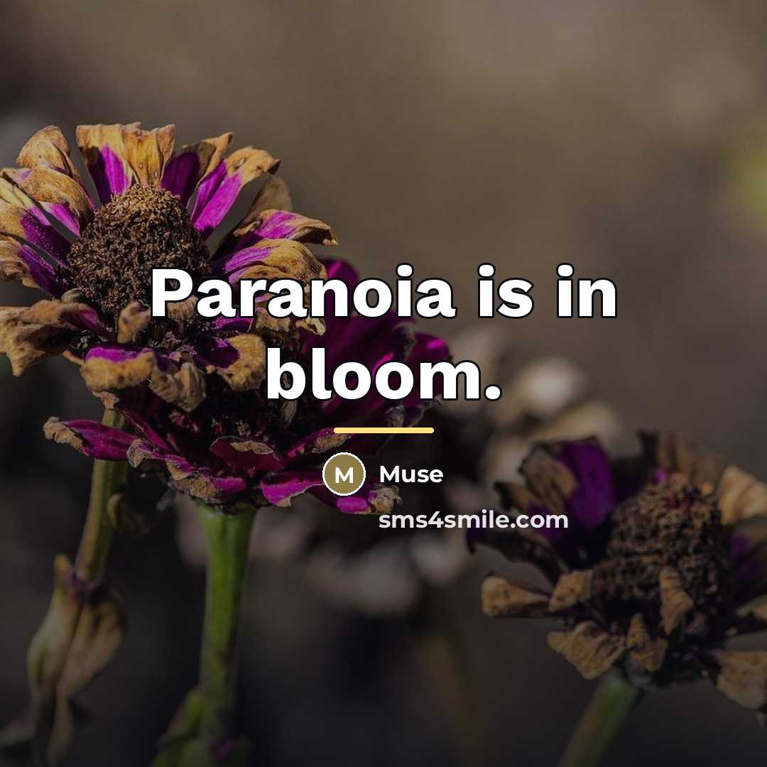 “Paranoia is in bloom.…” quote by Muse